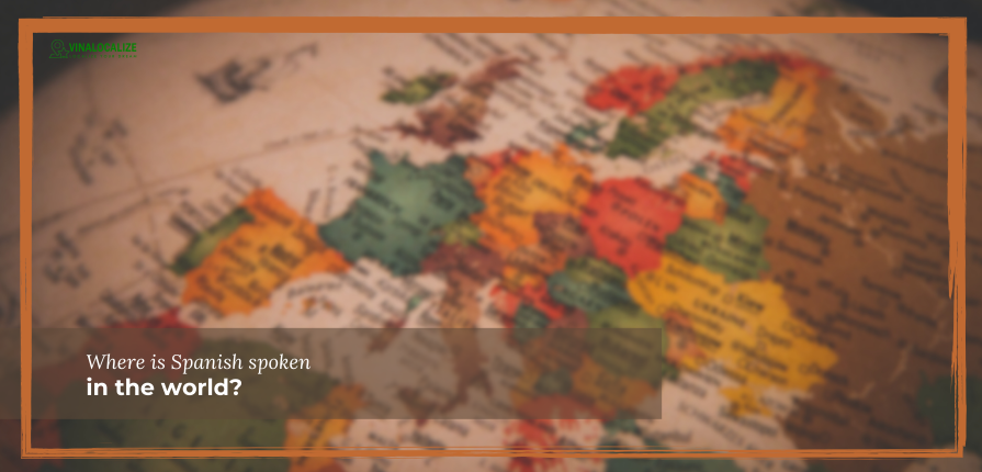 Header image for blog post about where Spanish is spoken in the world