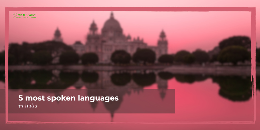 5 Most Spoken Languages In India - VINALOCALIZE